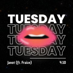 Janot - Tuesday (Ft. Fraize)