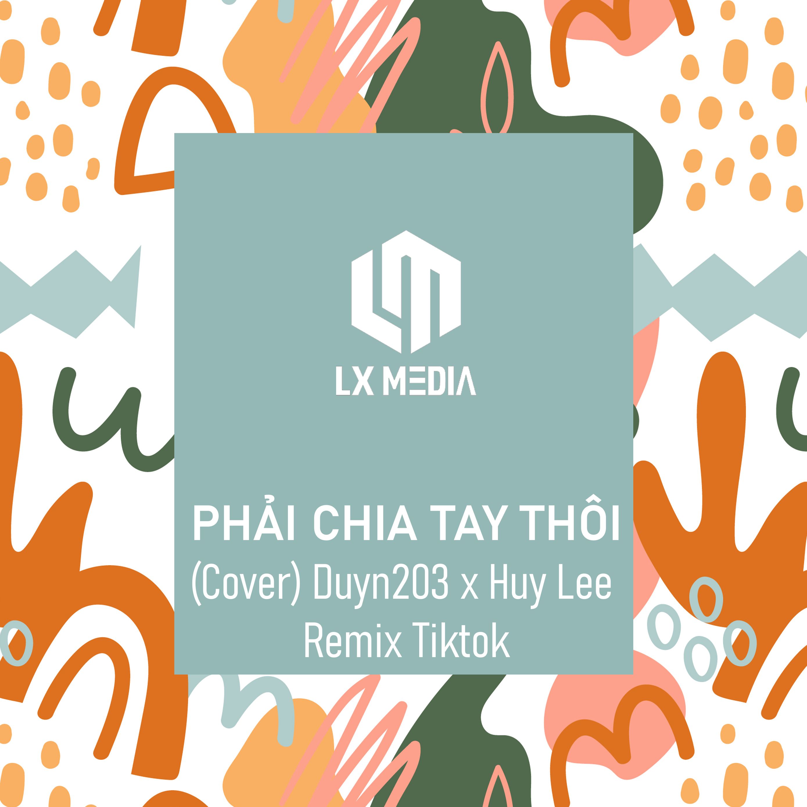 Download Phải Chia Tay Thôi (Tuấn Hưng) Cover Duyn203 x Huy Lee Remix | Giờ Thì Anh Ơi Ta Đã Mất Nhau Rồi