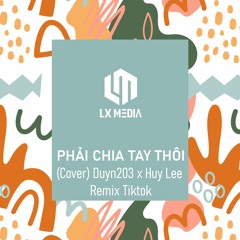 Phải Chia Tay Thôi (Tuấn Hưng) Cover Duyn203 x Huy Lee Remix | Giờ Thì Anh Ơi Ta Đã Mất Nhau Rồi