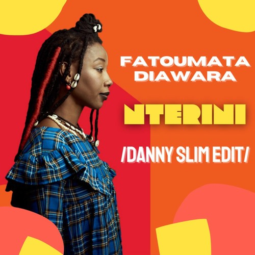Fatoumata Diawara Vs Hever Jara - Nterini (Danny Slim VIP Edit)