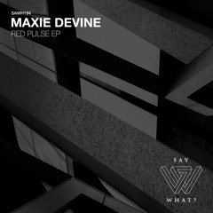 PREMIERE: Maxie Devine - Red Pulse [Say What?]