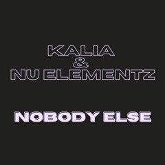 Kalia & Nu Elementz Nobody Else ( FREE DOWNLOAD)