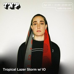 Tropical Lazer Storm w/ IO @ Radio TNP 24.04.2021