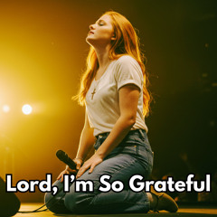 Lord, I'm so Grateful (Live)