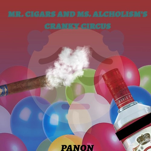 Mr. Cigars And Ms. Alcholism's Cranky Circus - Panon