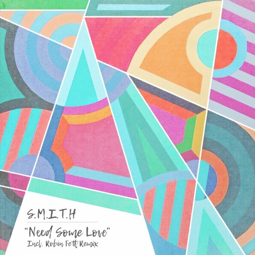 PREMIERE: S.M.I.T.H - Need Some Love (Robin Fett Remix)