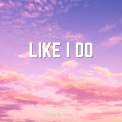 LIKE I DO