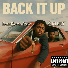BACK IT UP  ft BoaBeenRxw