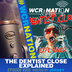 The Dentist Close Explained… | WCR Nation Ep. 353 | A Window Cleaning Podcast