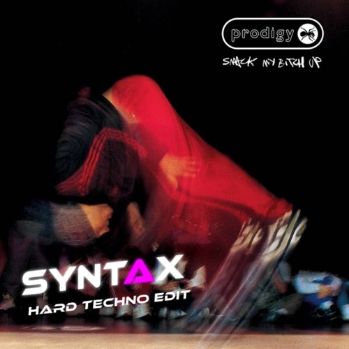 Smack My Bitch Up - Syntax Hard Techno Edit