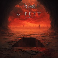 6 FEET (Remix) *FREE DL*