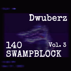 DWUBERZ - 140SWAMPBLOCK MIX VOL. 3