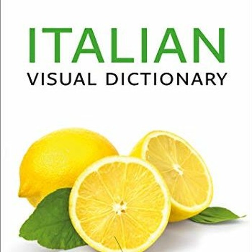 [Access] KINDLE 📨 Italian Visual Dictionary: A photo guide to everyday words and phr