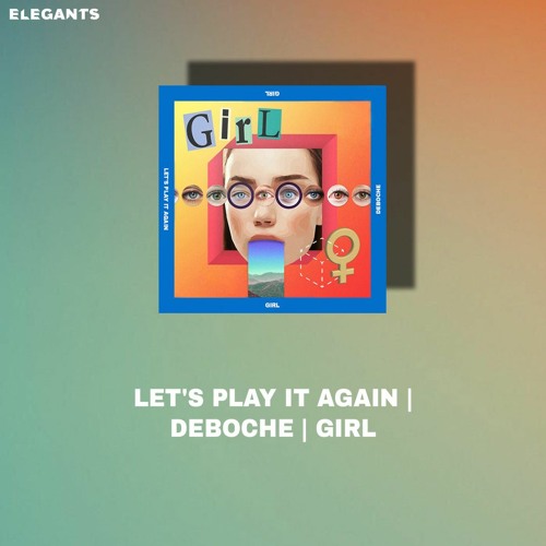 Let's Play It Again Vs. Deboche Vs. Girl (ELEGANTS MASHUP)