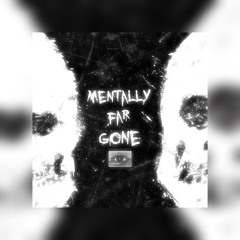 Mentally far gone