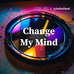 Change My Mind (prod. LIVING PUFF)