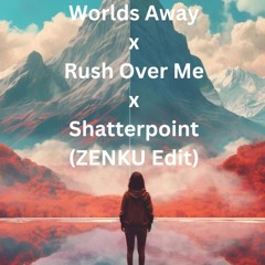 Worlds Away X Rush Over Me X Shatterpoint (Dabin X Nikademis X Seven Lions Remix) (ZENKU Edit)