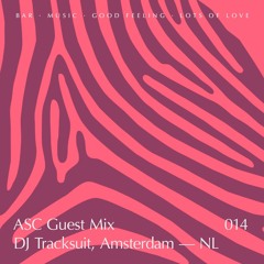 ASC Guest mix 014 - DJ Tracksuit, Amsterdam - NL