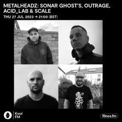 Metalheadz on Kool FM with Sonar's Ghost, Outrage, Acid_Lab & Scale - 27 July 2023