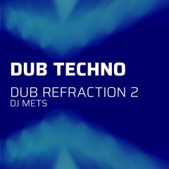Dub Techno - Dub Refraction 2