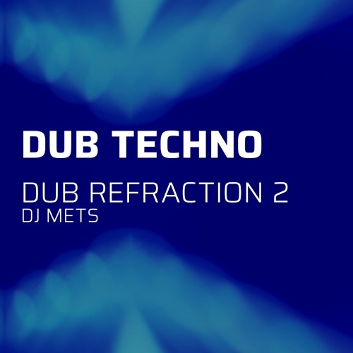 Dub Techno - Dub Refraction 2