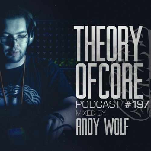 Скачать музыку бесплатно Download Andy Wolf - Theory Of Core Podcast 197 mp3