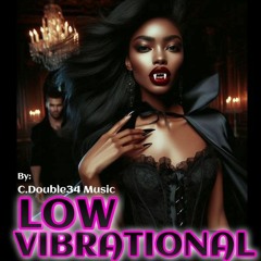 Low Vibrational (C. Double34 Music, Vocals)
