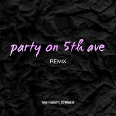 Party On 5th Ave Remix ft COVthekid