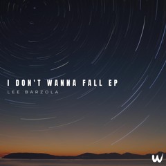 Lee Barzola - I Don't Wanna Fall (Extended Mix)