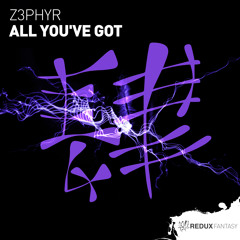 Z3phyr - All You've Got [Out Now]