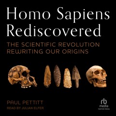 READ Homo Sapiens Rediscovered: The Scientific Revolution Rewriting Our Origins