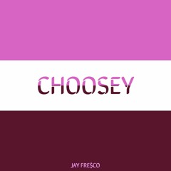 Choosey (Prod by Callan)