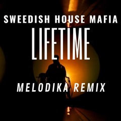 Sweedish House Mafia - Lifetime (Melodika Remix) Free Download