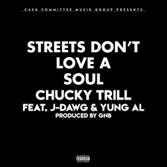 Streets Don’t Love a Soul (feat. J-Dawg & Yung Al)