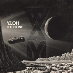 Y.LOH - Illusione (Nhii Remix) [WAYU]