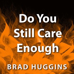 Do You Still Care Enough