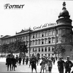 Former  - Good Old Times