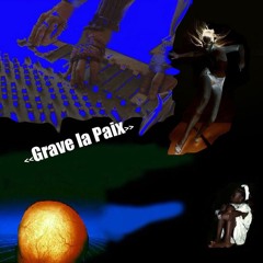1 Grave La Paix(in Progress ClaudYvans*