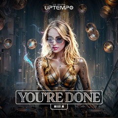 Miss M - YOURE DONE
