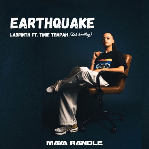 Earthquake - Labrinth Ft. Tinie Tempah (Maya Randle Bootleg)