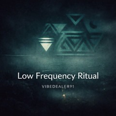 Low Frequency Ritual
