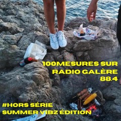 100Mesures sur Radio Galère - #Hors Série SummerVibzÉdition