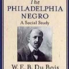 Read Online The Philadelphia Negro (The Oxford W. E. B. Du Bois) for ipad
