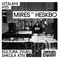 Mires B2b Heskbo  — VITALNYA #05 | Kultura Zvuku Shkola Kyiv