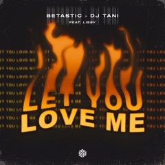 Let You Love Me - Betastic & dj tani (feat. Lissy)(FHC)