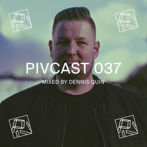 PIVCAST 037 by Dennis Quin