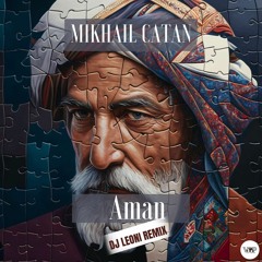 𝐏𝐑𝐄𝐌𝐈𝐄𝐑𝐄: Mikhail Catan - Aman (Dj Leoni Remix) [Camel VIP Records]