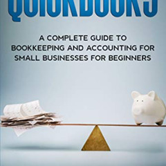 [Download] EBOOK ✔️ Quickbooks: A Complete Guide to Bookkeeping and Accounting for Sm