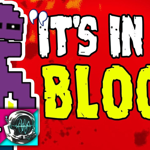 FNAF Michael Afton Song "It's In My Blood" By Not A Robot And TryHardNinja