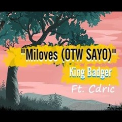 MILOVES (OTW Sayo) - King Badger Ft. Cdric (CedricTrapEdit)